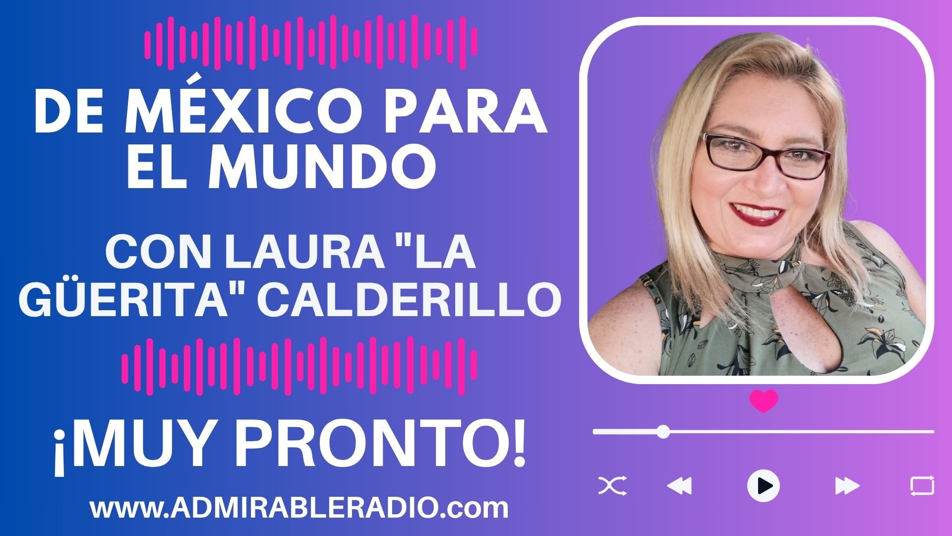 DE MÉXICO PARA EL MUNDO CON LAURA LA GÜERITA CALDERILLO